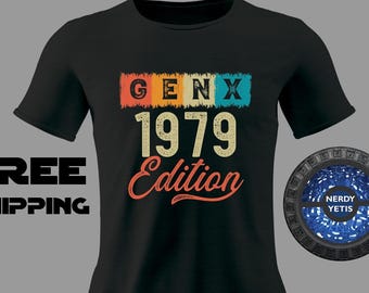 Gen X 1979 Edition Shirt | Gen X 1979 Edition Tee Shirts | Gen X Year Shirts