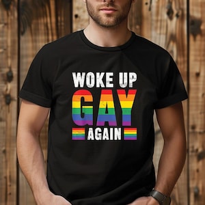 Woke Up Gay Again T Shirt | Pride Tee Shirts