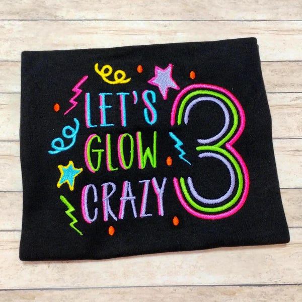 Lets Glow Crazy Birthday Shirt: Neon Embroidered Party Tee for Kids Ages 1-9