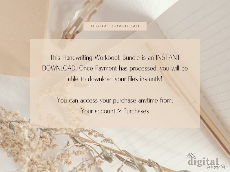 May include: A digital download announcement for a handwriting workbook bundle. The text reads "This Handwriting Workbook Bundle is an INSTANT DOWNLOAD. Once Payment has processed, you will be able to download your files instantly! You can access your purchase anytime from: Your account > Purchases".