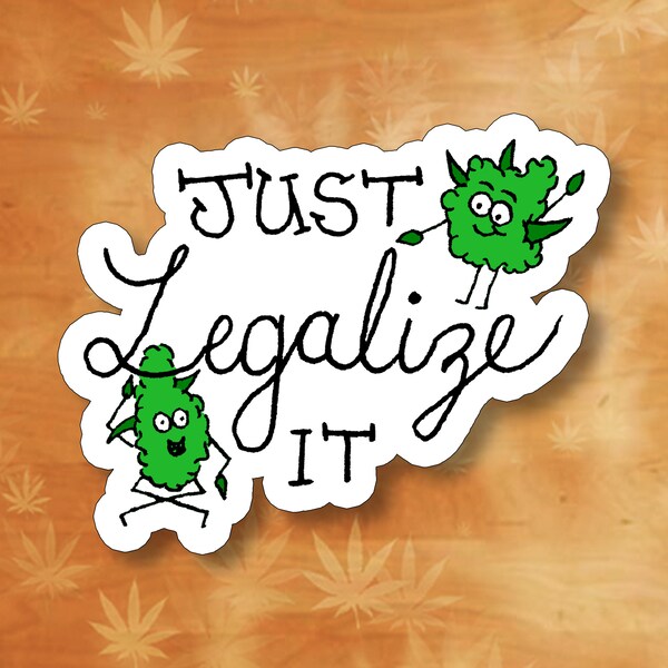 Just Legalize It - Weed 420 Pot Bud Stoner Sticker - Buddieez