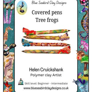 May include: Four polymer clay pens with tree frog designs. The pens are decorated with colorful patterns and frog figures. The image also includes the text "Blue Seabird Clay Designs", "Covered pens Tree frogs", and "Helen Cruickshank Polymer clay Artist".