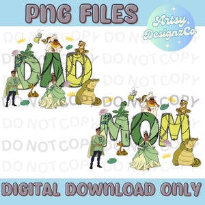 May include: A digital download of two images featuring the characters from the animated film The Princess and the Frog. The first image features the words "DAD" with the characters Tiana, Naveen, Ray, and Louis. The second image features the words "MOM" with the characters Tiana, Naveen, Ray, and Louis.