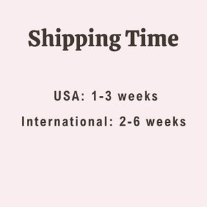 May include: Shipping time information for orders. Orders within the USA take 1-3 weeks to ship. International orders take 2-6 weeks to ship.