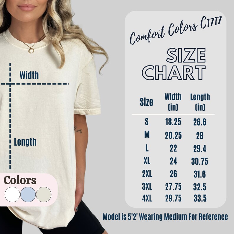 May include: Size chart for a t-shirt with measurements in inches. The chart shows the width and length of the shirt in sizes S, M, L, XL, 2XL, 3XL, and 4XL. The text "Comfort Colors C1717" is at the top of the chart. The text "Model is 5'2' Wearing Medium For Reference" is at the bottom of the chart.