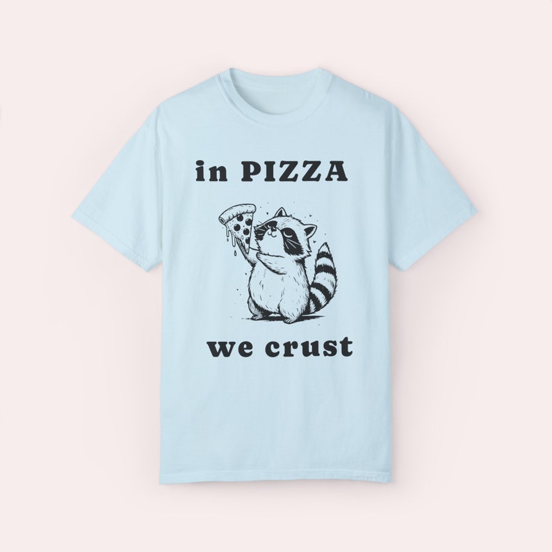 In Pizza We Crust - Funny Racoon Shirt - Unisex Cotton Graphic T-shirt Chambray