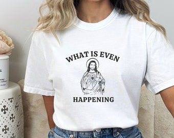 Was noch passiert - Sarkastisches Jesus Shirt - Unisex Baumwoll-Grafik-T-Shirt