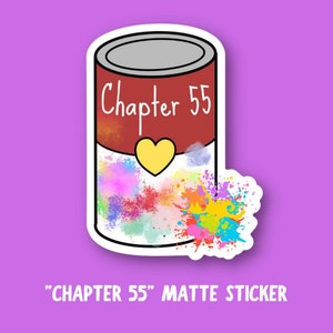 May include: A matte sticker of a red can with the text "Chapter 55" and a yellow heart. The can is surrounded by colorful paint splatters.