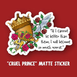 The Cruel Prince Matte Sticker | Jude Duarte Quote | Holly Black | Cardan | Bookish sticker