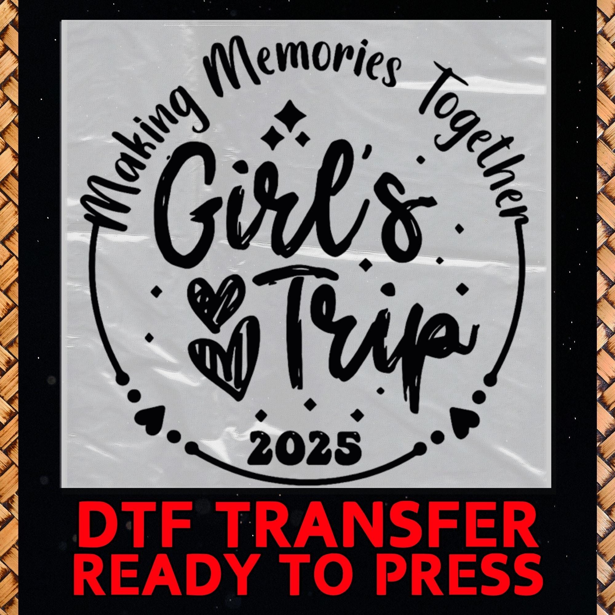 Custom Girl Trip 2025 Dtf, Great Memories Ready To Press, DTF Prints Heat Transfer, Great Times Dtf, Girl's Weekend 2025 Dtf Transfer