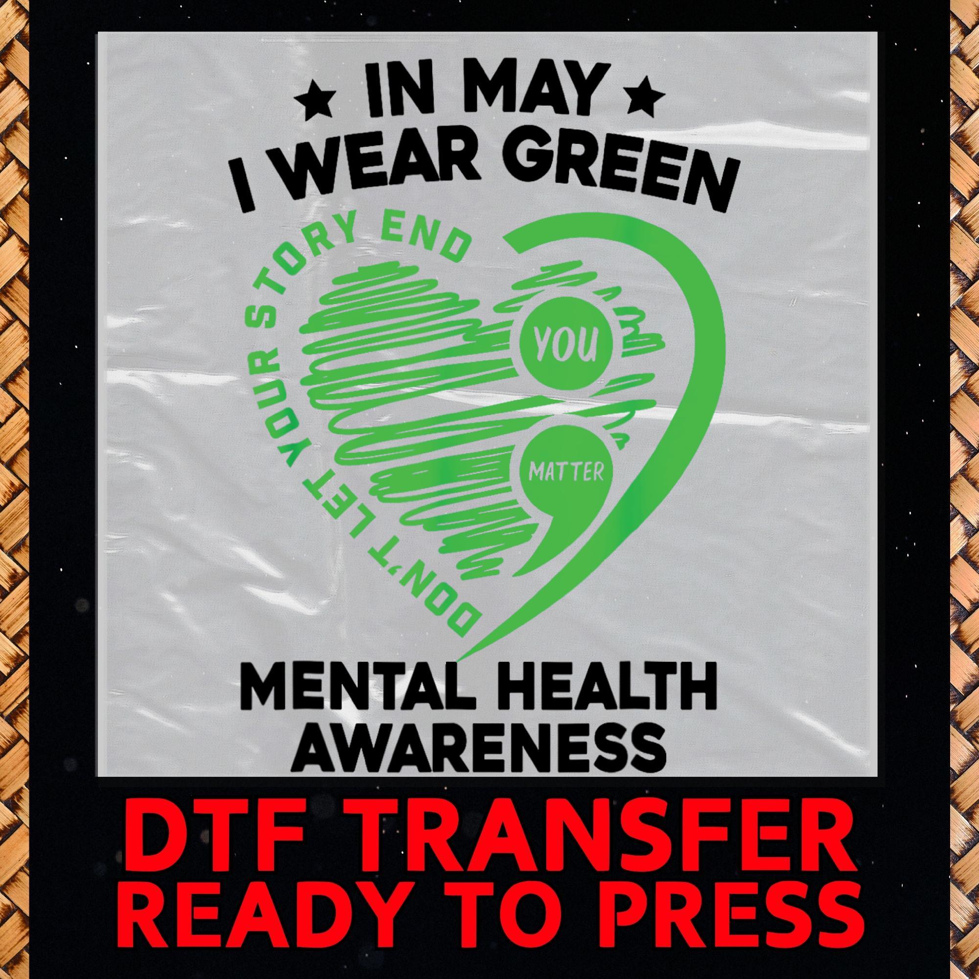 Mental Health Matters - Ready To Press Sublimation Or DTF Transfer | Awareness | Self Love | Motivational | Be Kind | Therapist |Amazing