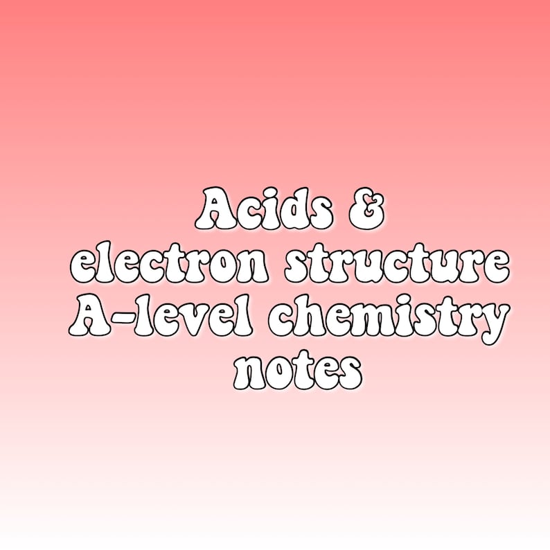Acids and Electron Structure Alevel Chemistry Digital Notes Etsy