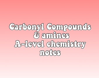 Carbonyl Compounds & Amines A-level chemistry digital notes