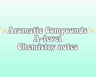 Aromatic compounds detailed notes A-level chemistry OCR-A