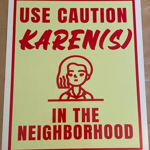 Funny Karen in the Neighborhood aluminum novelty warning sign