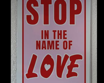 Stop in the Name of Love Sign, handmade by Gossamer Creations