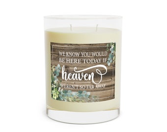 Wedding Event You Would Be Here if Heaven Weren't so Far Away  Scented Candle - Full Glass, 11oz