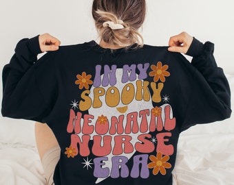 In My Neonatal Nurse Era, Neonatal Nurse Sweatshirt, Halloween Spooky Neonatal Nurse, Halloween Nicu Nurse Shirt, Gift for RN, Nicu RN Shirt