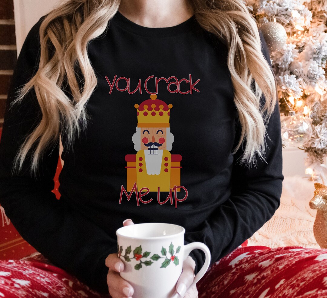 Funny Nutcracker Long Sleeve Shirt, Christmas Nutcracker Sweatshirt