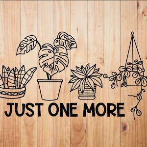 Nog één plant | SVG-bestand knippen | png | jpeg | pdf | Plantenliefhebber | Plantenmoeder | Plant papa| Voor Cricut: