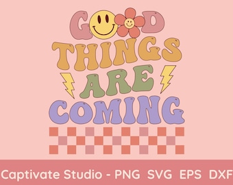 Good Things are Coming SVG PNG, Motivational Quote Sublimation, Retro Smiley  Flower, Checkered Svg, Cut file Cricut, positive vibes, eps
