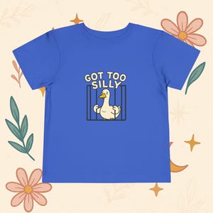 Got Too Silly Toddler T-Shirt Funny Silly Goose Shirt for Toddlers Goofy Duck Tee Unisex Meme Toddler Tee Silly Goose Kids Shirt