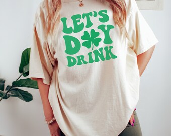 Comfort Colors Let's Day Drink Shirt, Comfort Colors St Patricks Day Shirt, Day Drinking Shirt, Shamrock Shirt