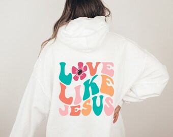 Love Like Jesus Hoodie, Christian Hooded Sweatshirt, Retro Christian Hoodie, Words on Back Hoodie