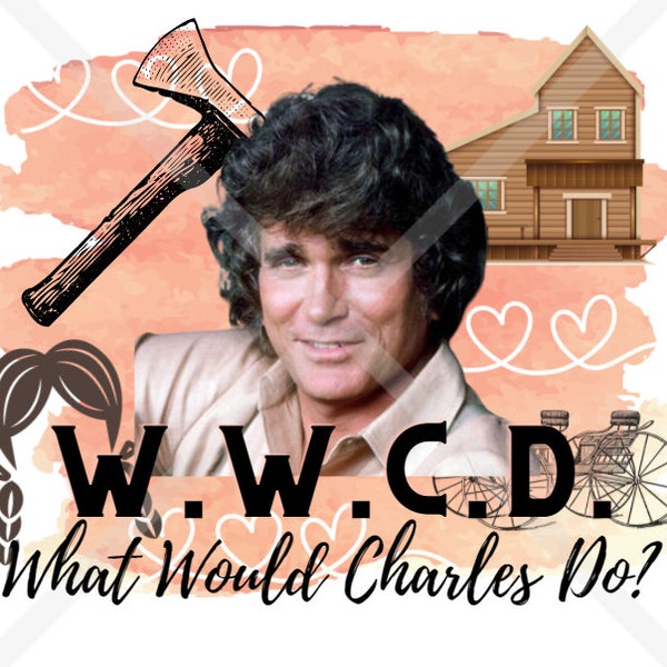 Little House on the Prairie SVG | Charles Ingalls SVG | Michael Landon | W.W.C.D. What Would Charles Do? SVG sublimation design | Western