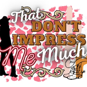 Shania Twain Song SVG PNG Retro country music 90s country design vintage country song sublimation shirt design That don&#39;t impress me much