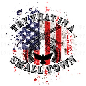 try that in a small town PNG SVG sublimation Jason Aldean Country Music shirt design. patriotic american flag trending now small town proud