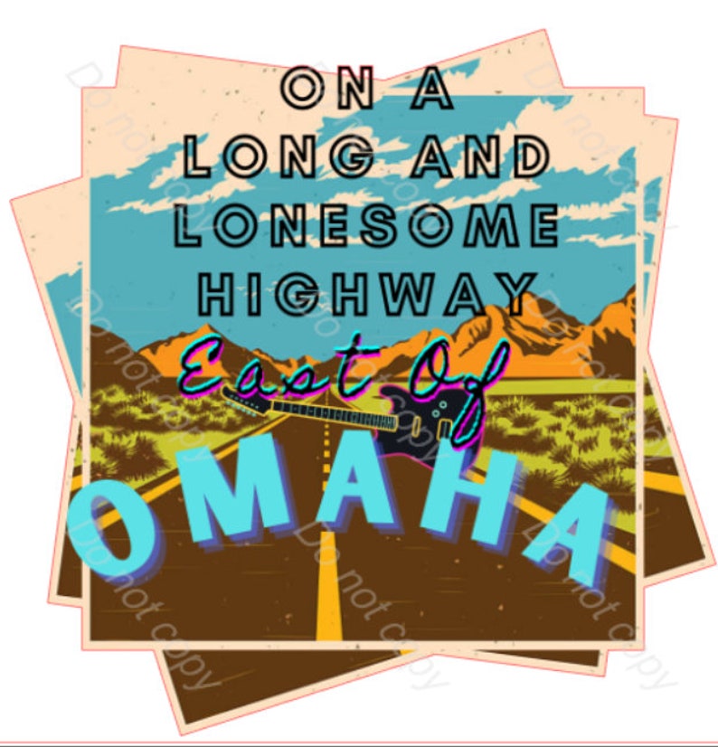 May include: A vintage-style poster with a retro design featuring a highway scene with a guitar and the text "ON A LONG AND LONESOME HIGHWAY East Of OMAHA".