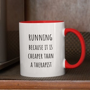 Funny Running Mug, Running Because It&#39;s Cheaper Than A Therapist, Running Gift, Runner Gift, Running Coffee Mug, Marathon Runner Mug