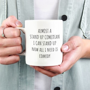 Funny Comedian Mug, Almost a Stand Up Comedian, Gift For Comedian, Stand Up Comedy, Funny Comedian Gift, Comedian Gift Ideas, Comedy Club