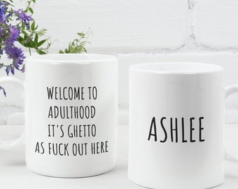 Personalized Adulthood Mug, Adulting Gift, Welcome to Adulthood It's Ghetto As Fuck Out Here, 18th Birthday Gift, 21st Birthday Gift