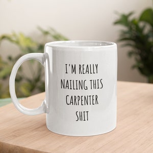 Personalized Carpenter Mug, I&#39;m Really Nailing This, Gift For Carpenter, Carpenter Gift for Men and Women, Handyman Gift
