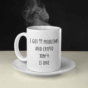 Funny Crypto Mug, Cryptocurrency Gifts, Crypto Geek Gifts, 99 Problems and Crypto Is One, Blockchain Gift, Bitcoin Mug, Crypto Market Gift