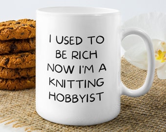 Personalized Knitting Mug, Knitting Gift, Knitting Coffee Mug, I Used To Be Rich Now I'm A Knitting Hobbyist, Mug For Knitter, Knitter Gift