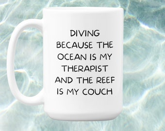 Personalized Diving Mug, Scuba Diving Mug, Scuba Diving Gift, Diver Gift, Diving Because The Ocean Is My Therapist And The Reef Is My Couch