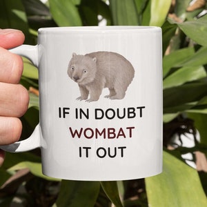 Wombat Mug, Funny Wombat Gift, If In Doubt Wombat It Out, Wombat Coffee Mug, Wombat Lover, I Love Wombats, Australian Animals, Wombat Cup