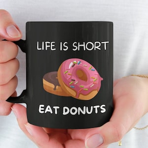 Donut Mug, Donut Lover Gift, Life Is Short Eat Donuts, Doughnut Mug, Doughnut Gift, Foodie Mug, Junk Food Mug, Junk Food Lover, Donut Cup