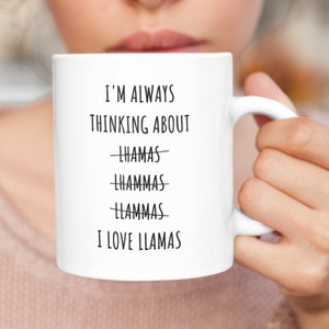 Funny Llama Mug, I&#39;m Always Thinking About Llamas, I love Llamas, Llama Lover Gift, Llama Coffee Mug, Gift for Llama Mama, Funny Llama Gift