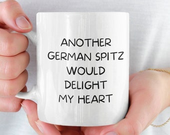 Personalized German Spitz Mug, German Spitz Gifts, Another German Spitz Would Delight My Heart, German Spitz Mom, Custom German Spitz Gift