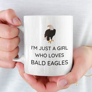 Personalized Bald Eagle Mug, Bald Eagle Gifts, I'm Just A Girl Who Loves Bald Eagles, American Eagle Mug, Bald Eagle Gift, Bald Eagle Lover