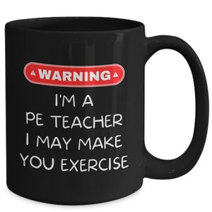 Funny Pe Teacher Mug, Pe Teacher Gift, Pe Teacher, Pe Teacher Gifts, Gift for PE Teacher, Physical Education, PE Teacher Mugs,PE Teacher Cup