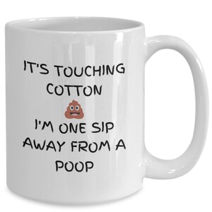 Funny Poop Mug, I&#39;m One Sip Away From A Poop, Poop Mug, Poop Coffee Mug, Coffee Makes Me Poop, Funny Gag Gift, Poop Emoji Mug, Funny Poop
