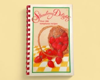 Strawberry Delights Cookbook by Joy Cummings & Gerald Sykes 1983