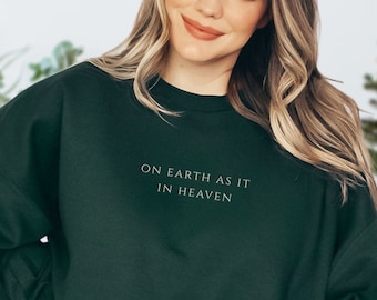 On Earth As It Is in Heaven Sweatshirt, Pray Sweatshirt, Christian Sweatshirt, Gift For Her, Gift For Mom, Religious Shirt, Grace Sweatshirt
