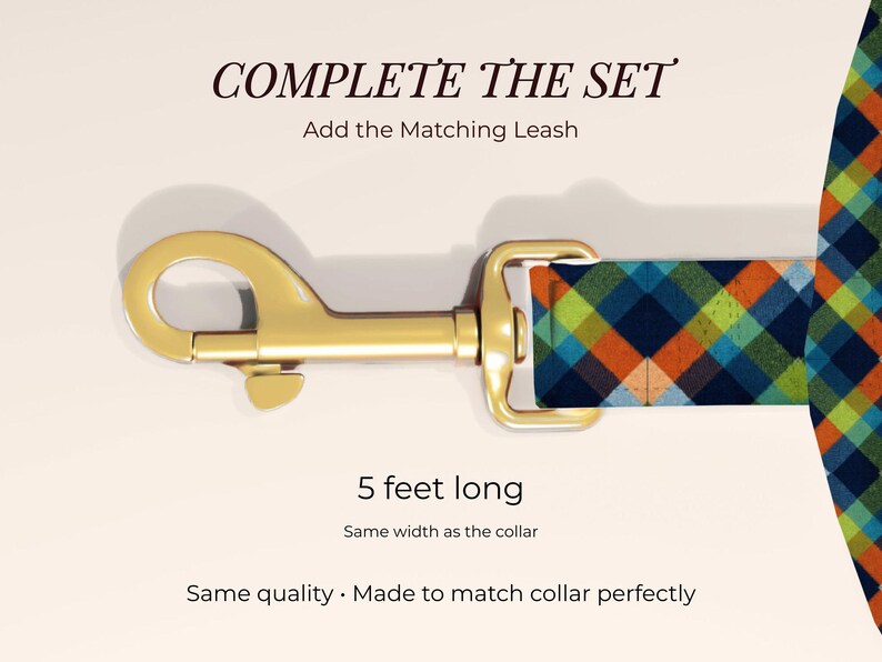 May include: A gold-toned metal swivel snap hook attached to a fabric strap featuring a multi-colored diagonal plaid pattern in orange, blue, and green. Text reads: COMPLETE THE SET, Add the Matching Leash, 5 feet long, Same width as the collar.