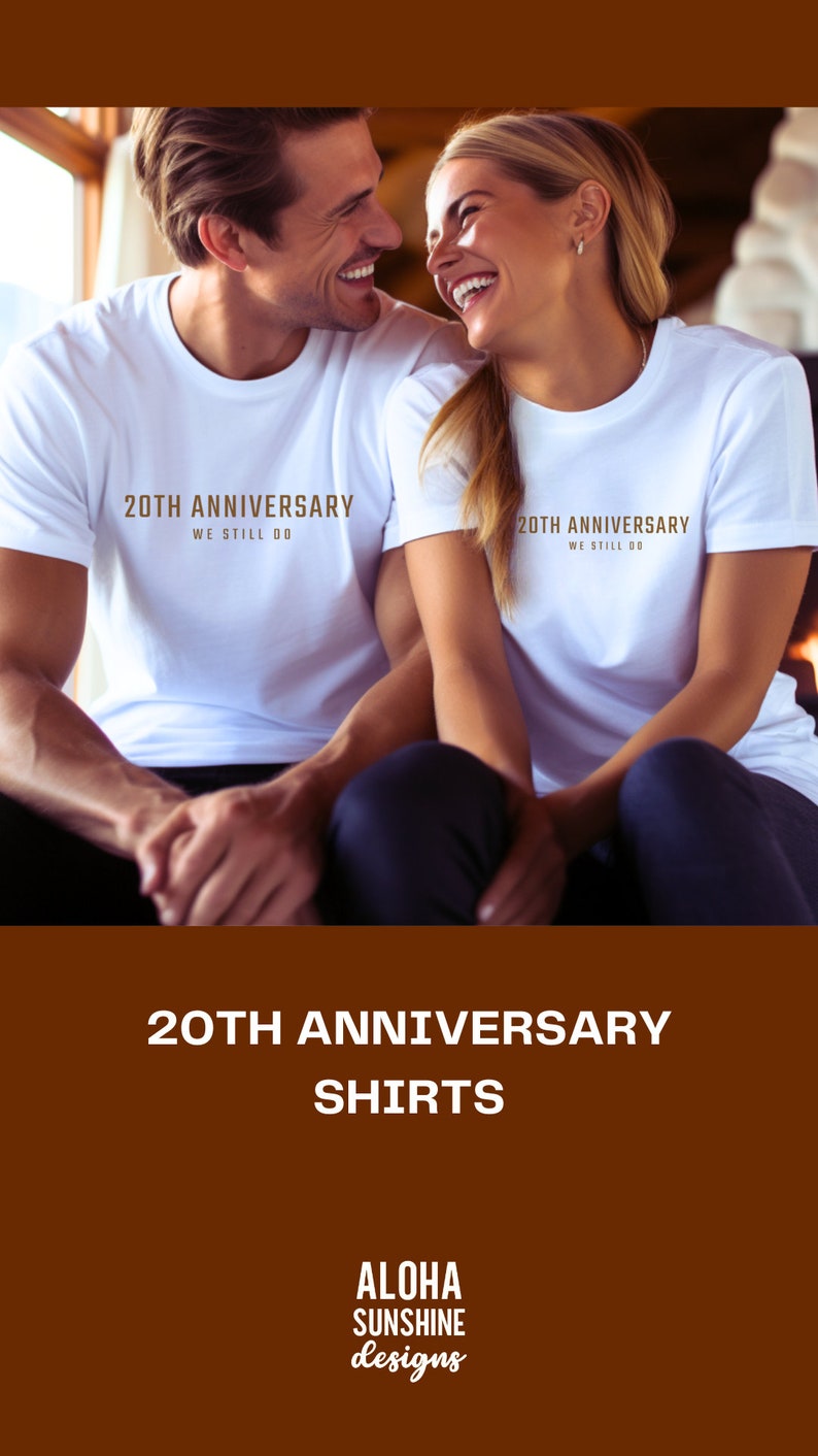 May include: A couple wearing white t-shirts with the text "20th Anniversary We Still Do" printed on them. They are smiling and looking at each other. The image is set against a brown background with the text "20th Anniversary Shirts Aloha Sunshine Designs" printed below.